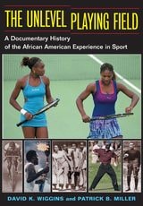cover of The Unlevel Playing Field: A Documentary History of the African American Experience in Sport