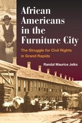 cover of African Americans in the Furniture City: The Struggle for Civil Rights in Grand Rapids