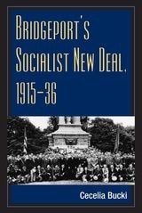 cover of Bridgeport's Socialist New Deal, 1915-36