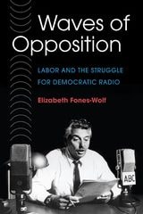 cover of Waves of Opposition: Labor and the Struggle for Democratic Radio