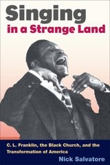 cover of SINGING IN A STRANGE LAND: C. L. Franklin, the Black Church, and the Transformation of America