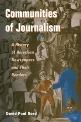cover of Communities of Journalism: A History of American Newspapers and Their Readers