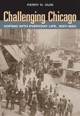 cover of Challenging Chicago: Coping with Everyday Life, 1837-1920