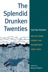 cover of The Splendid Drunken Twenties: Selections from the Daybooks, 1922 - 30
