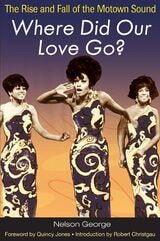 cover of Where Did Our Love Go?: The Rise and Fall of the Motown Sound