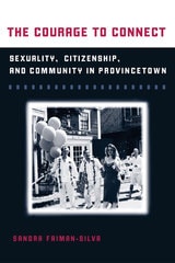 cover of The Courage to Connect: Sexuality, Citizenship, and Community in Provincetown