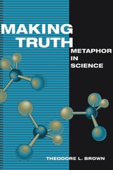 cover of Making Truth: Metaphor in Science