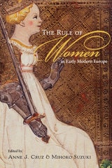 cover of The Rule of Women in Early Modern Europe