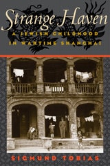 cover of Strange Haven: A Jewish Childhood in Wartime Shanghai