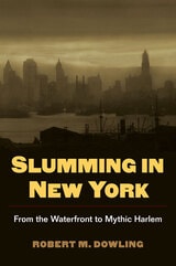 cover of Slumming in New York: From the Waterfront to Mythic Harlem