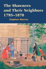 cover of The Shawnees and Their Neighbors, 1795-1870
