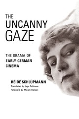 cover of The Uncanny Gaze: The Drama of Early German Cinema