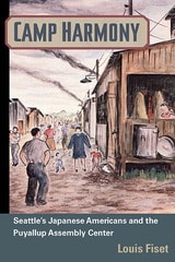 cover of Camp Harmony: Japanese American Internment and the Puyallup Assembly Center