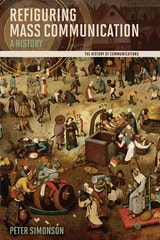 cover of Refiguring Mass Communication: A History