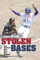 cover of Stolen Bases: Why American Girls Don't Play Baseball
