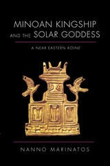 cover of Minoan Kingship and the Solar Goddess: A Near Eastern Koine