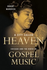 cover of A City Called Heaven: Chicago and the Birth of Gospel Music
