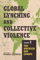 cover of Global Lynching and Collective Violence: Volume 2: The Americas and Europe