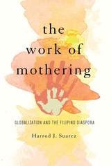 cover of The Work of Mothering: Globalization and the Filipino Diaspora