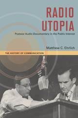 cover of Radio Utopia: Postwar Audio Documentary in the Public Interest
