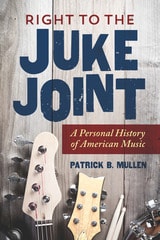 cover of Right to the Juke Joint: A Personal History of American Music