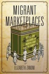 cover of Migrant Marketplaces: Food and Italians in North and South America