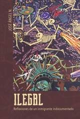 cover of Ilegal: Reflexiones de un inmigrante indocumentado