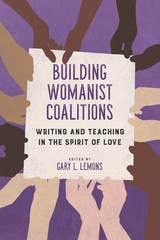 cover of Building Womanist Coalitions: Writing and Teaching in the Spirit of Love