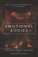 cover of Emotional Bodies: The Historical Performativity of Emotions