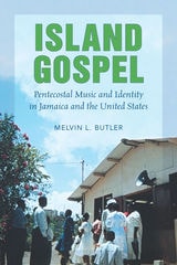 cover of Island Gospel: Pentecostal Music and Identity in Jamaica and the United States