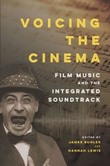 cover of Voicing the Cinema: Film Music and the Integrated Soundtrack