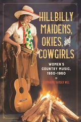 cover of Hillbilly Maidens, Okies, and Cowgirls: Women's Country Music, 1930-1960