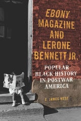 cover of Ebony Magazine and Lerone Bennett Jr.: Popular Black History in Postwar America