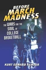 cover of Before March Madness: The Wars for the Soul of College Basketball