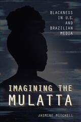cover of Imagining the Mulatta: Blackness in U.S. and Brazilian Media
