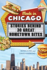 cover of Made in Chicago: Stories Behind 30 Great Hometown Bites