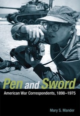cover of Pen and Sword: American War Correspondents, 1898-1975