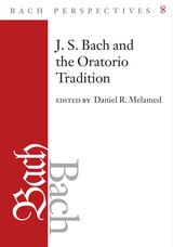 cover of Bach Perspectives, Volume 8: J.S. Bach and the Oratorio Tradition