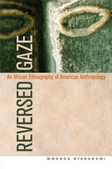 cover of Reversed Gaze: An African Ethnography of American Anthropology