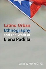 cover of Latino Urban Ethnography and the Work of Elena Padilla