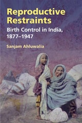 cover of Reproductive Restraints: Birth Control in India, 1877-1947