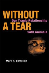 cover of Without a Tear: Our Tragic Relationship with Animals