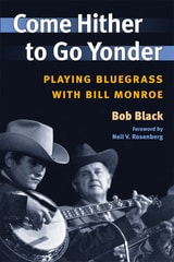 cover of Come Hither to Go Yonder: Playing Bluegrass with Bill Monroe