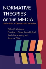 cover of Normative Theories of the Media: Journalism in Democratic Societies