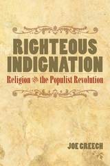 cover of RIGHTEOUS INDIGNATION: Religion and the Populist Revolution