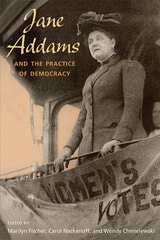 cover of Jane Addams and the Practice of Democracy