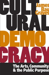 cover of Cultural Democracy: The Arts, Community, and the Public Purpose
