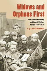 cover of Widows and Orphans First: The Family Economy and Social Welfare Policy, 1880-1939