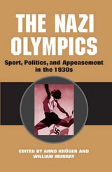 cover of The Nazi Olympics: Sport, Politics, and Appeasement in the 1930s