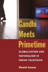 cover of Gandhi Meets Primetime: Globalization and Nationalism in Indian Television